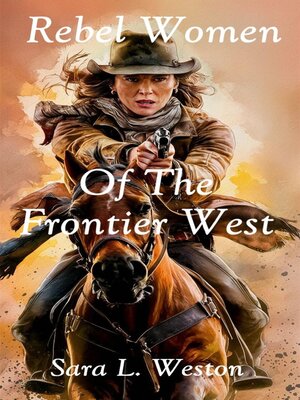 cover image of Rebel Women of the Frontier West